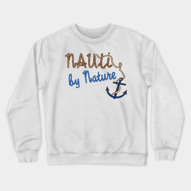 Nauti By Nature Sailing and Boating Design Crewneck Sweatshirt by Sailfaster Designs